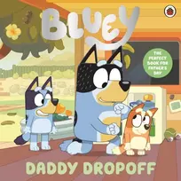KNYGA Bluey: Daddy Dropoff: A Father's Day Story