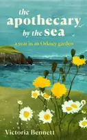 KNYGA Bennett Victoria Apothecary by the Sea: A Year in an Orkney Garden