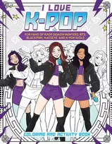 KNYGA Reel Ink Press I Love K-pop Coloring and Activity Book: For fans of KPop Demon Hunters, BTS, BLACKPINK, KATSEYE, and K-pop Idols