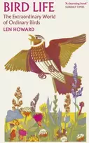 KNYGA Howard Len Bird Life: The Extraordinary World of Ordinary Birds