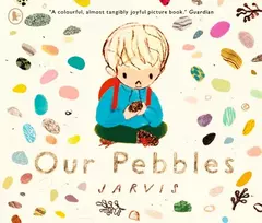 KNYGA Our Pebbles: By Jarvis, the award-winning picture-book maker of THE BOY WITH FLOWERS IN HIS HAIR