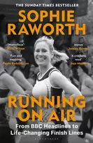 KNYGA Raworth, Sophie Running on Air: From BBC Headlines to Life-Changing Finish Lines THE INSTANT SUNDAY TIMES BESTSELLER