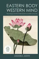 KNYGA Judith, Anodea, Ph.D. Eastern Body, Western Mind: Psychology and the Chakra System As a Path to the Self