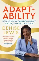 KNYGA Lewis, Denise, DBE Adaptability: How to build a champion mindset for life, love and challenge