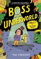 KNYGA Freeman, Tor Boss of the Underworld: Shirley vs the Huge Beast: Book 2