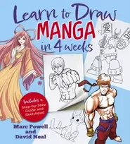 KNYGA Powell, Marc; Neal, David Learn to Draw Manga in 4 Weeks: Includes a Step-by-Step Guide and Sketchpad