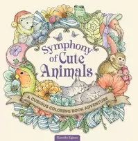 KNYGA Egusa, Kanoko Symphony of Cute Animals: A Curious Coloring Book Adventure
