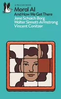 KNYGA Borg, Jana Schaich; Sinnott-Armstrong, Walter Moral AI: And How We Get There