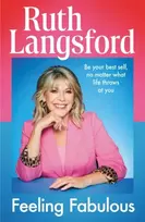 KNYGA Langsford, Ruth Feeling Fabulous: Be your best self, no matter what life throws at you - an instant Top 10 Sunday Times Bestseller