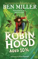 KNYGA Miller, Ben Robin Hood Aged 10 3/4: The brand new adventure from the author of smash hit The Day I Fell Into a Fairytale