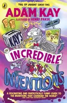 KNYGA Kay, Adam Kay’s Incredible Inventions: A fascinating and fantastically funny guide to inventions that changed the world (and some that definitely didn't)