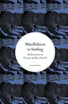 KNYGA Bleakley, Sam Mindfulness in Surfing: Meditations on Oceans & Mėlyna Health