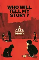 KNYGA Anonymous Who Will Tell My Story?: A Gaza Diary