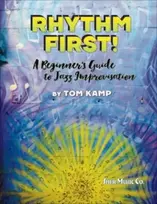 KNYGA Kamp, Tom Rhythm First! A Beginner's Guide to Jazz Improvisation (Eb Version)