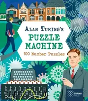 KNYGA Stead, Emily; Doncaster, Lucy Alan Turing's Puzzle Machine: 100 Number Puzzles