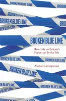 KNYGA Livingstone, Alistair Broken Mėlyna Line: How Life as Britain's Supercop Broke Me