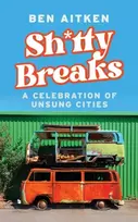 KNYGA Aitken Ben Shitty Breaks: A Celebration of Unsung Cities