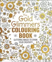 KNYGA Willow, Tansy Gold Glimmers Colouring Book: Glittering Images to Spark Your Creativity