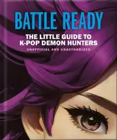 KNYGA OH Battle Ready: The Little Guide to K-Pop Demon Hunters