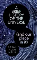 KNYGA Malik, Sarah Alam Brief History of the Universe (and our place in it)