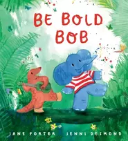 KNYGA Porter, Jane Be Bold, Bob: A reassuring story about confidence and being brave for children age 3-7