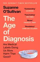KNYGA Osullivan Suzanne Age of Diagnosis: Are Medical Labels Doing Us More Harm Than Good? - THE MUST-READ SUNDAY TIMES BESTSELLER