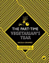 KNYGA Graimes, Nicola Part-Time Vegetarian's Year: Four Seasons of Flexitarian Recipes