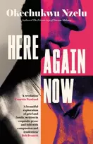 KNYGA Nzelu, Okechukwu Here Again Now: 'Written in exquisite prose and told with compassion and tenderness' Brit Bennett, author of The Vanishing Half