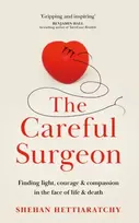 KNYGA Hettiaratchy, Shehan Careful Surgeon: Finding light, courage & compassion in the face of life & death