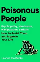 KNYGA Brinke, Leanne ten Poisonous People: Psychopathy, Narcissism, Manipulation, Sadism: How to Resist Them and Improve Your Life