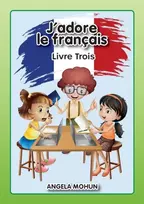 KNYGA Mohun, Angela J'adore le francais: Livre 3