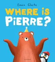 KNYGA Clarke, Emma Where is Pierre?: A dazzlingly sweet and funny penguin adventure!