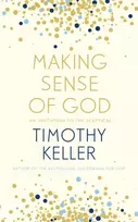 KNYGA Keller, Timothy Making Sense of God: An Invitation to the Sceptical