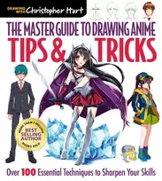 KNYGA Hart, Christopher Master Guide to Drawing Anime: Tips & Tricks: Over 100 Essential Techniques to Sharpen Your Skills