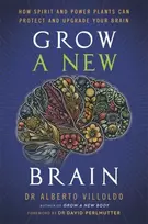 KNYGA Villoldo Alberto Grow a New Brain: How Spirit and Power Plants Can Protect and Upgrade Your Brain