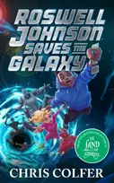 KNYGA Colfer, Chris Roswell Johnson Saves the Galaxy!: Book 2: An action-packed adventure from the bestselling author of The Land of Stories