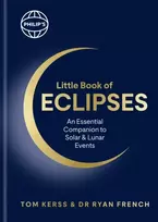 KNYGA Kerss, Tom; French, Dr Ryan Philip's Little Book of Eclipses: An Essential Companion to Solar and Lunar Events