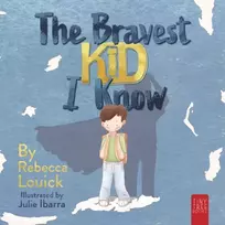 KNYGA Louick Rebecca Bravest Kid I Know: An Uplifting Story about Bravery and Emotions for Ages 5 to 7