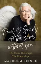 KNYGA Prince, Malcolm Paul O’Grady – Not The Same Without You: The Man. the Magic. the Friendship.