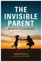 KNYGA ANONYMOUS INVISIBLE PARENT: The Dark Art of Parental Alienation