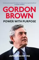 KNYGA Macintyre James Gordon Brown: Power with Purpose