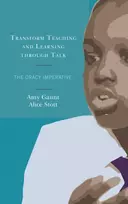 KNYGA Gaunt, Amy; Stott, Alice Transform Teaching and Learning through Talk: The Oracy Imperative