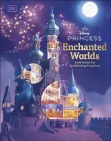 KNYGA DK Disney Princess Enchanted Worlds: Look Inside the Spellbinding Kingdoms