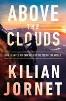 KNYGA Jornet, Kilian Above the Clouds: How I Carved My Own Path to the Top of the World
