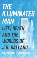 KNYGA Priest, Christopher; Allan, Nina Illuminated Man: Life, Death and the Worlds of J. G. Ballard