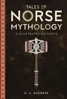 KNYGA Guerber, H.A. Tales of Norse Mythology: Illustrated Edition