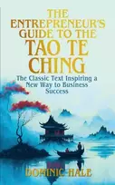 KNYGA Hale Dominic Entrepreneur's Guide to the Tao Te Ching: The Classic Text Inspiring a New Way to Business Success