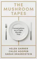 KNYGA Chloe Mushroom Tapes: Conversations on a Triple Murder Trial – from three of Australia's finest writers, including the winner of the 2025 Baillie Gifford Prize