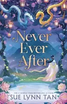 KNYGA Tan, Sue Lynn Never Ever After: a beautifully-woven fairy tale inspired romantic fantasy from a Sunday Times bestselling author