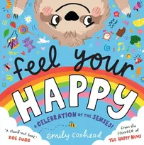 KNYGA Coxhead, Emily Feel Your Happy: The positive and reassuring picture book about feelings, emotions and managing sensory overload for children aged 3, 4, 5 – from the creator of The Happy News